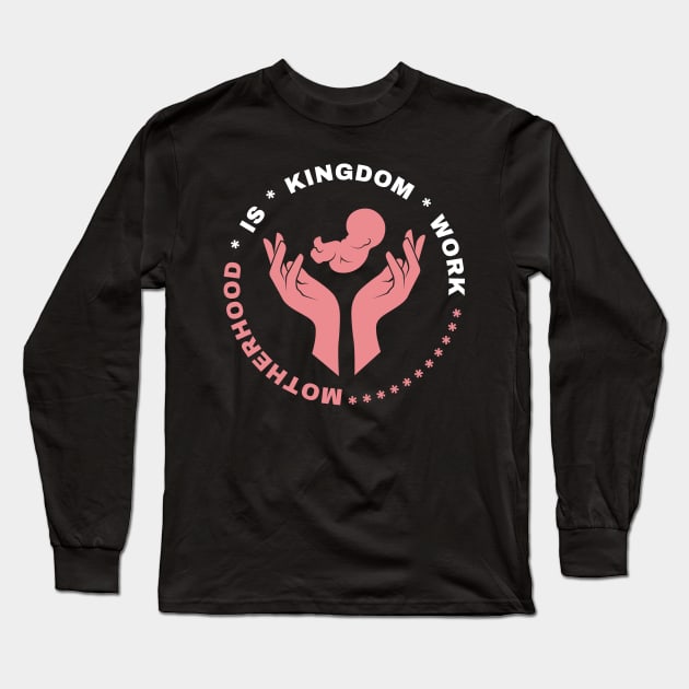 Motherhood is kingdom work Long Sleeve T-Shirt by dudelinart